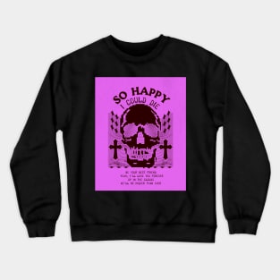 So Happy I Could Die Crewneck Sweatshirt